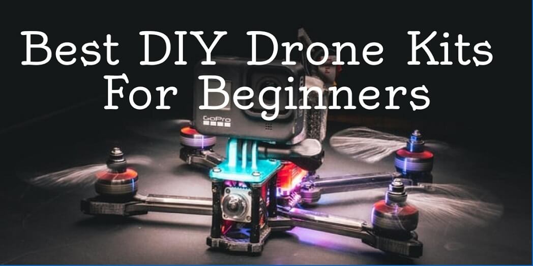 Best DIY Drone Kits For Beginners - Top 3 Picks